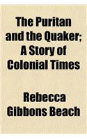 The Puritan and the Quaker; A Story of Colonial Times