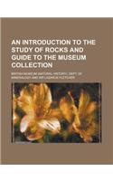An Introduction to the Study of Rocks and Guide to the Museum Collection