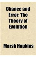 Chance and Error; The Theory of Evolution: (English)