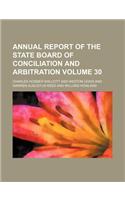 Annual Report of the State Board of Conciliation and Arbitration Volume 30