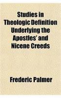 Studies in Theologic Definition Underlying the Apostles' and Nicene Creeds