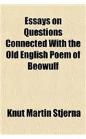 Essays on Questions Connected with the Old English Poem of Beowulf