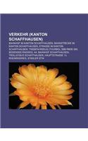 Verkehr (Kanton Schaffhausen): Bahnhof Im Kanton Schaffhausen, Bahnstrecke Im Kanton Schaffhausen, Strasse Im Kanton Schaffhausen(German)