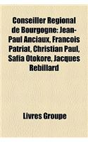 Conseiller Rgional de Bourgogne: Jean-Paul Anciaux, Franois Patriat, Christian Paul, Safia Otokor, Jacques Rebillard(French)