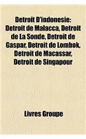 Dtroit D'Indonsie: Dtroit de Malacca, Dtroit de La Sonde, Dtroit de Gaspar, Dtroit de Lombok, Dtroit de Macassar, Dtroit de Singapour(French)