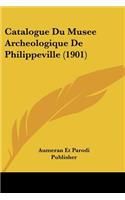 Catalogue Du Musee Archeologique De Philippeville (1901)