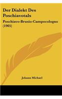 Der Dialekt Des Poschiavotals: Poschiavo-Brusio-Campocologno (1905)(German)