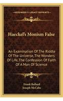 Haeckel's Monism False