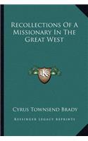 Recollections Of A Missionary In The Great West: (English)