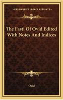 The Fasti of Ovid Edited with Notes and Indices
