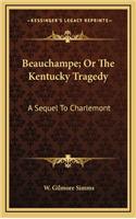 Beauchampe; Or The Kentucky Tragedy: A Sequel To Charlemont