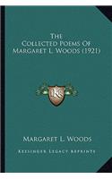 The Collected Poems of Margaret L. Woods (1921) the Collected Poems of Margaret L. Woods (1921)