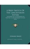 A Brief Sketch Of The Lancasterian System: Intended As A Companion In Visiting A Lancasterian School (1816)