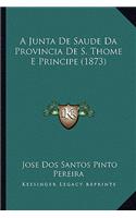 Junta de Saude Da Provincia de S. Thome E Principe (1873)