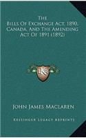 The Bills of Exchange ACT, 1890, Canada, and the Amending Act of 1891 (1892)
