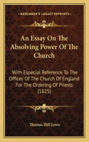 An Essay On The Absolving Power Of The Church