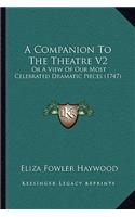 A Companion To The Theatre V2: Or A View Of Our Most Celebrated Dramatic Pieces (1747)(English)