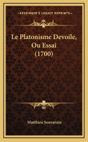Le Platonisme Devoile, Ou Essai (1700)