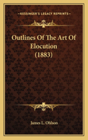 Outlines Of The Art Of Elocution (1883)