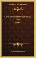 Caroli Basilii Inghelbrecht Ecloga Sacra (1687)