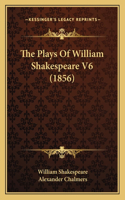 Plays Of William Shakespeare V6 (1856)