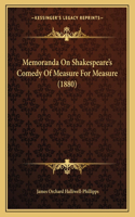 Memoranda On Shakespeare's Comedy Of Measure For Measure (1880)
