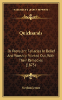 Quicksands: Or Prevalent Fallacies In Belief And Worship Pointed Out, With Their Remedies (1875)