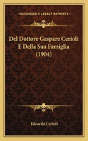 Del Dottore Gaspare Cerioli E Della Sua Famiglia (1904)