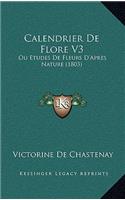 Calendrier de Flore V3: Ou Etudes de Fleurs D'Apres Nature (1803)