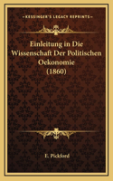 Einleitung in Die Wissenschaft Der Politischen Oekonomie (1860)