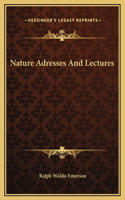 Nature Adresses And Lectures