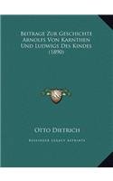 Beitrage Zur Geschichte Arnolfs Von Karnthen Und Ludwigs Des Kindes (1890)