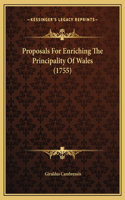 Proposals For Enriching The Principality Of Wales (1755)