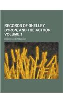 Records of Shelley, Byron, and the Author Volume 1