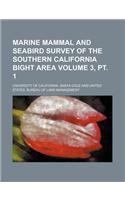 Marine Mammal and Seabird Survey of the Southern California Bight Area Volume 3, PT. 1