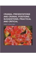Cranial Presentations and Cranial Positions; Suggestions, Practical and Critical