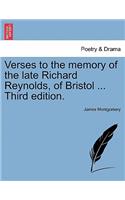 Verses to the Memory of the Late Richard Reynolds, of Bristol ... Third Edition.