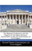 The National Conference and the Reports of the State Advisory Committees to the U.S. Commission on Civil Rights: (English)