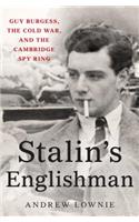 Stalin's Englishman: Guy Burgess, the Cold War, and the Cambridge Spy Ring: Guy Burgess, the Cold War, and the Cambridge Spy Ring