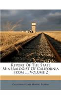 Report of the State Mineralogist of California from ..., Volume 2