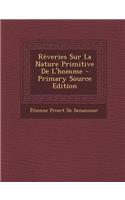 Reveries Sur La Nature Primitive de L'Homme: (French)