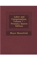 Labor and Compensation, Volume 7 - Primary Source Edition