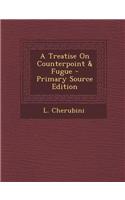 A Treatise on Counterpoint & Fugue - Primary Source Edition