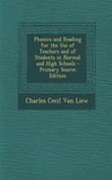 Phonics and Reading for the Use of Teachers and of Students in Normal and High Schools