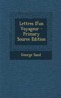 Lettres D'Un Voyageur - Primary Source Edition