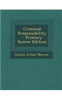 Criminal Responsibility - Primary Source Edition