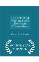 The Effect of War on Stock Exchange Transactions - Scholar's Choice Edition