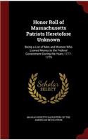 Honor Roll of Massachusetts Patriots Heretofore Unknown: Being a List of Men and Women Who Loaned Money to the Federal Government During the Years 1777-1779