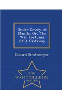 Under Dewey at Manila, Or, the War Fortunes of a Castaway - War College Series: (English)