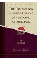 The Psychology and the Lesson of the Rand Revolt, 1922 (Classic Reprint)